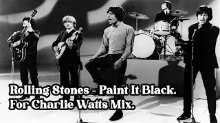 ROLLING STONES - PAINT IT BLACK (FOR CHARLIE WATTS MIX)