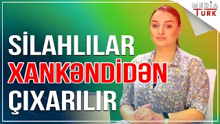 Təcili: Silahlılar Xankəndidən çıxarılır - Xəbəriniz Var? - Media Turk TV