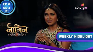 Naagin 6 | नागिन 6 | Ep. 130 & 131 | Swarna को वापस मिली उसकी शक्तियाँ | Weekly Highlight