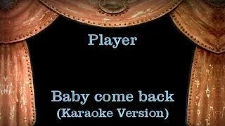 Player - Baby Come Back - Lyrics (Karaoke Version)