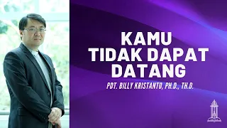 Pdt. Billy Kristanto - Kamu Tidak Dapat Datang (Yohanes 7:25-31) - GRII KG