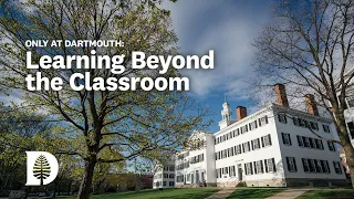 Only at Dartmouth: Learning Beyond the Classroom