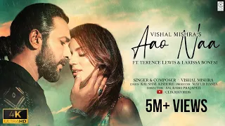 Aao Naa (Official Video) Vishal Mishra | Terence Lewis & Larissa Bonesi | Kaushal Kishore |Saurabh P