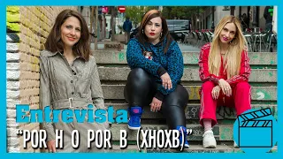 Serie Por H o por B (XHOXB) de HBO: Entrevistas