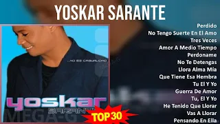 Y o s k a r S a r a n t e MIX Best Songs, Grandes Exitos ~ 1990s Music ~ Top Dominican Tradition...