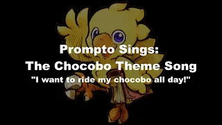 Prompto Sings: The Chocobo Theme Song (I Want To Ride My Chocobo All Day)