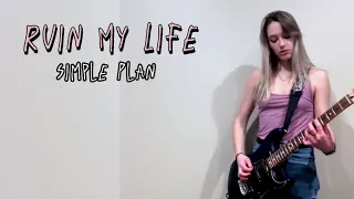 Ruin My Life - Simple Plan ft. Deryck Whibley (Guitar Cover)