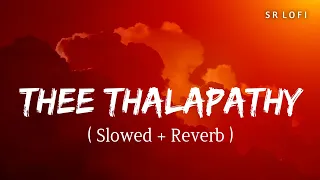 Thee Thalapathy - Lofi (Slowed + Reverb) | STR | Varisu | SR Lofi