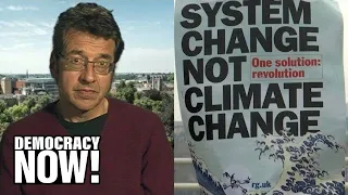 George Monbiot on U.K. Climate Emergency & the Need for Rebellion to Prevent Ecological Apocalypse