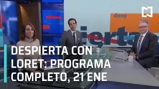 Despierta con Loret - Programa Completo 21 de Enero 2019