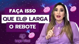 Faça isso que ela larga o rebote!