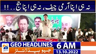 Geo News Headlines 6 AM - Neither army chief, nor judge!! | 13th October 2022
