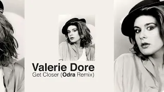 Valerie Dore - Get Closer (Odra Remix)