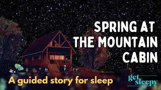 Spring at the Mountain Cabin | A Relaxing Bedtime Story