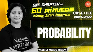 Probability | One Chapter in 60 Minutes | CBSE+JEE 2021/2022 | Class 12 Maths | Vedantu NCERT 11&12