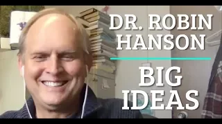 Simulation #54 Dr. Robin Hanson - Big Ideas