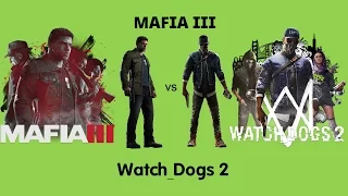 Watch Dogs 2 VS Mafia 3