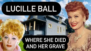 Lucille Ball Where She Died and Her Grave + I Love Lucy Star’s Childhood Home and Beverly Hills Home