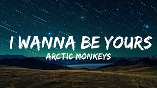 [ 1 Hour Version]  Arctic Monkeys - I Wanna Be Yours (Lyrics)