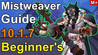 Mistweaver 10.1.7 M+ Beginner's Guide!