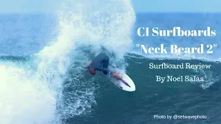 CI's New Dane Reynolds "Neck Beard 2" Surfboard Review by Noel Salas Ep. 69