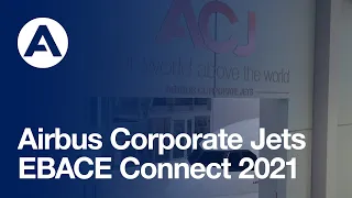 Airbus Corporate Jets at EBACE Connect 2021