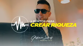 5 PUNTOS PARA CREAR RIQUEZA - Gustavo Salinas