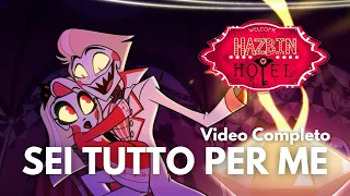 Sei Tutto Per Me - Hazbin Hotel (Video Completo)