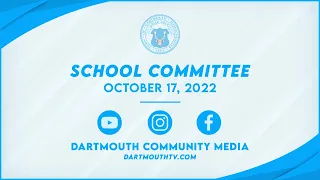 Dartmouth School Committee Meeting,  October 17, 2022