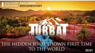 Turbat Balochistan -The Hidden Jewel || exclusive full documentary