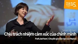 Chịu trách nhiệm cảm xúc của chính mình | ParkJaeYeon | Chuyên gia đào tạo của Replus