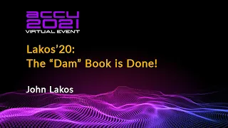 Lakos'20: The "Dam" Book is Done! - John Lakos [ ACCU 2021 ]