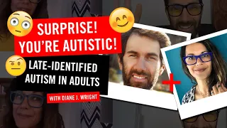 Surprise! You're Autistic! Learning about autism in adulthood with Diane J. Wright from Autastic.com