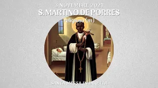 3 novembre 2021 -  Memoria di S. Martino de Porres, religioso - S. Messa in diretta