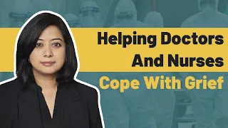 Helping Doctors And Nurses Cope With Grief | Faye D'Souza