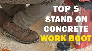 Top 5 Best Work Boots for Standing on Concrete ALL Day Long