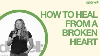 How to Heal From a Broken Heart // Made Well // Bianca Olthoff