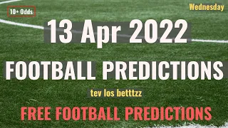 FOOTBALL PREDICTION TODAY ( 13 APR 2022 ) FREE BETTING TIPS .