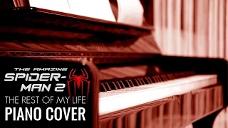 The Rest Of My Life - The Amazing Spider-Man 2 Soundtrack | Piano-Cover