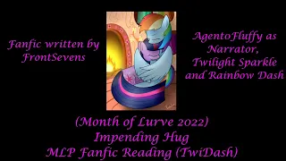 (Month of Lurve 2022) Impending Hug MLP Fanfic Reading (TwiDash)