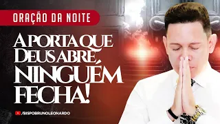 ORAÇÃO DA NOITE-27 DE MARÇO A PORTA QUE DEUS ABRE NINGUÉM FECHA