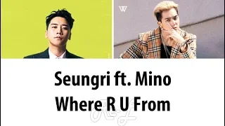 Seungri 승리 - Where R U From ft. Mino (Color Coded Karaoke Lyrics ENGLISH/ROM/HAN)