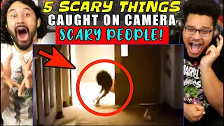 5 SCARY THINGS CAUGHT ON CAMERA : Scary People - REACTION!