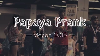 Papaya Prank At Vidcon