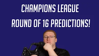 OUR CHAMPIONS LEAGUE R16 PREDICTIONS!!