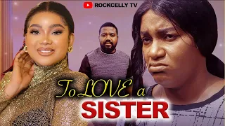 To love a sister  (FULL MOVIE) Recheal OKONKWO  LATEST 2023 NOLLYWOOD MOVIE || FULL HD