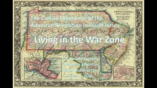 The Civilian Experience of the American Revolution in South Jersey, Dr. Claude Epstein