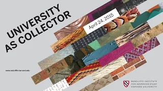 The Collected Campus | University As Collector || Radcliffe Institute