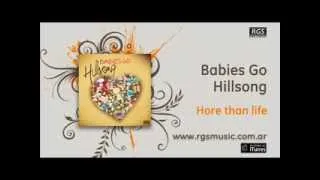 Babies Go Hillsong - Hore than life