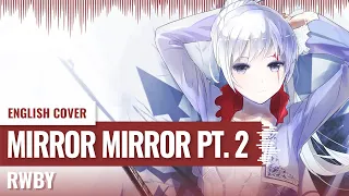 [Yukinami] Mirror Mirror Part 2 ~ ❄️ RWBY COVER ❄️